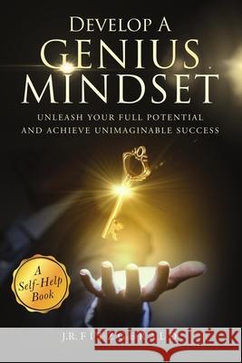 Develop a Genius Mindset: Unleash Your Full Potential and Achieve Unimaginable Success J R Fitzgerald 9781953951014 Genius Mindset Book - książka