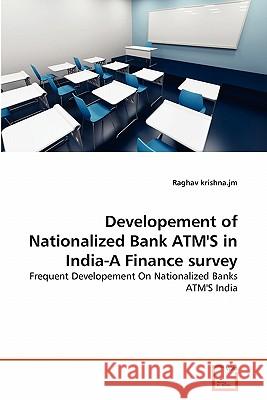Developement of Nationalized Bank ATM'S in India-A Finance survey Krishna Jm, Raghav 9783639355222 VDM Verlag - książka
