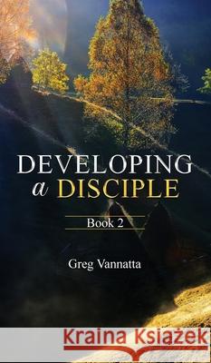 Developing a Disciple: BOOk 2 Greg Vannatta 9781637462768 Kharis Publishing - książka