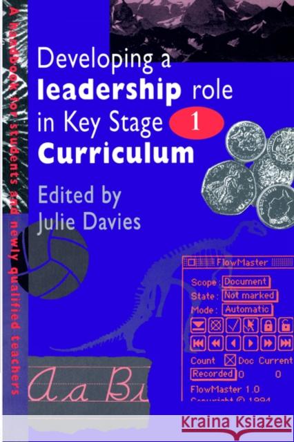 Developing a Leadership Role Within the Key Stage 1 Curriculum: A Handbook for Students and Newly Qualified Teachers Davies, Julie 9780750704236 Routledge - książka