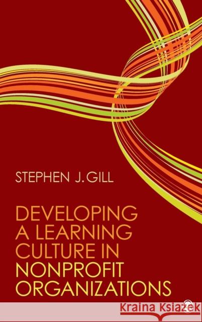 Developing a Learning Culture in Nonprofit Organizations Stephen J. Gill 9781412967662 Sage Publications (CA) - książka