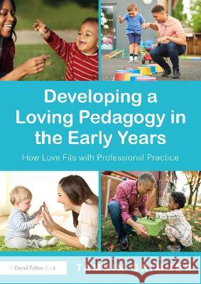 Developing a Loving Pedagogy in the Early Years: How Love Fits with Professional Practice Tamsin Grimmer 9780367902667 Routledge - książka