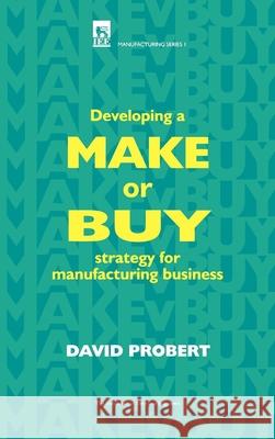 Developing a Make or Buy Strategy for Manufacturing Business  9780852968635 Institution of Engineering and Technology - książka