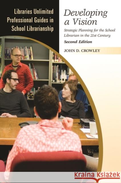 Developing a Vision: Strategic Planning for the School Librarian in the 21st Century Crowley, John 9781591588917 Libraries Unlimited - książka