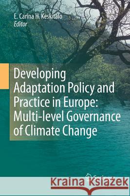 Developing Adaptation Policy and Practice in Europe: Multi-Level Governance of Climate Change Keskitalo, E. Carina H. 9789401781688 Springer - książka