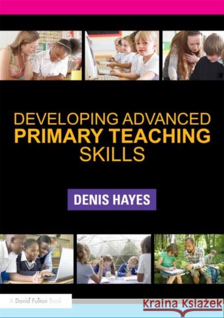 Developing Advanced Primary Teaching Skills Denis Hayes 9780415516549  - książka