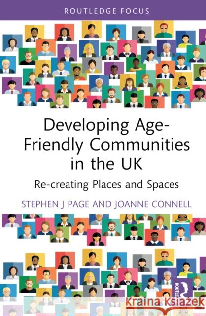 Developing Age-Friendly Communities in the UK: Re-Creating Places and Spaces Page, Stephen J. 9781032334783 Taylor & Francis Ltd - książka