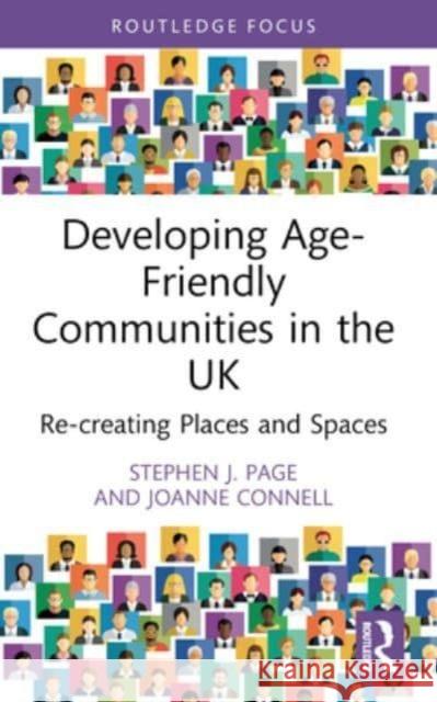 Developing Age-Friendly Communities in the UK: Re-Creating Places and Spaces Stephen J. Page Joanne Connell 9781032334790 Routledge - książka