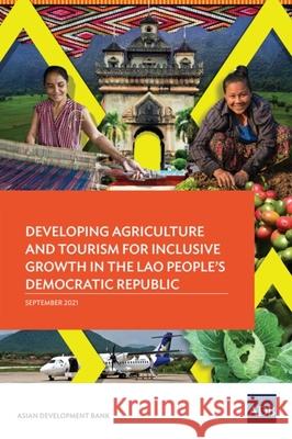 Developing Agriculture and Tourism for Inclusive Growth in the Lao People's Democratic Republic Asian Development Bank 9789292690403 Asian Development Bank - książka