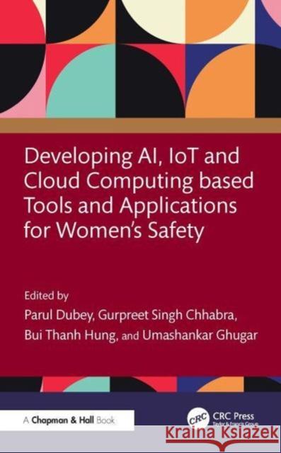 Developing Ai, Iot and Cloud Computing Based Tools and Applications for Women's Safety Parul Dubey Gurpreet Singh Chhabra Bui Thanh Hung 9781032884554 Taylor & Francis Ltd - książka