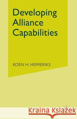 Developing Alliance Capabilities K. Heimeriks   9781349299911 Palgrave Macmillan - książka