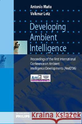 Developing Ambient Intelligence: Proceedings of the First International Conference on Ambient Intelligence Developments (AmID'06) Mana, Antonio 9782287474699 Springer - książka