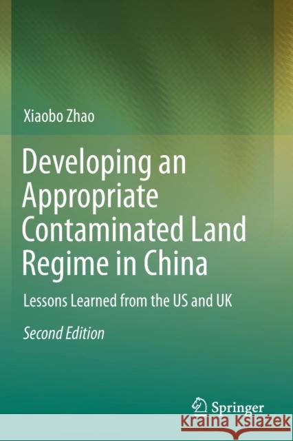 Developing an Appropriate Contaminated Land Regime in China: Lessons Learned from the Us and UK Zhao, Xiaobo 9783662595596 Springer Berlin Heidelberg - książka