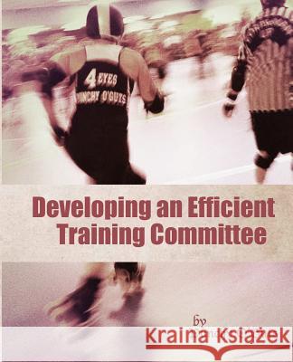 Developing an Efficient Training Committee Punchy O'Guts 9781511670869 Createspace Independent Publishing Platform - książka