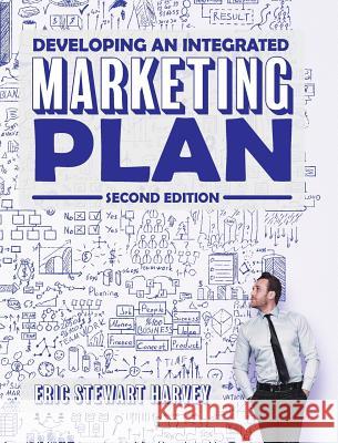 Developing an Integrated Marketing Plan Eric Stewart Harvey 9781516575114 Cognella Academic Publishing - książka