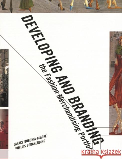 Developing and Branding the Fashion Merchandising Portfolio Phyllis Borcherding, Janace E. Bubonia (Texas Christian University, USA) 9781563674273 Bloomsbury Publishing PLC - książka