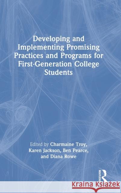 Developing and Implementing Promising Practices and Programs for First-Generation College Students Charmaine Troy Karen Jackson Ben Pearce 9781032128092 Routledge - książka