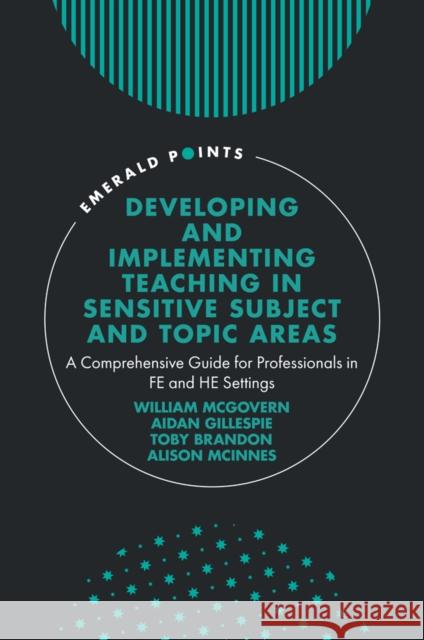 Developing and Implementing Teaching in Sensitiv – A Comprehensive Guide for Professionals in FE and HE Settings William Mcgovern, Aidan Gillespie, Toby Brandon 9781837531271  - książka