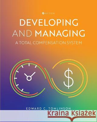 Developing and Managing a Total Compensation System Edward C. Tomlinson 9781793556905 Cognella Academic Publishing - książka