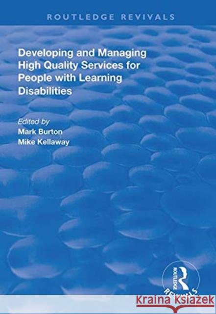 Developing and Managing High Quality Services for People with Learning Disabilities Mark Burton, Mike Kellaway 9781138312852 Taylor and Francis - książka