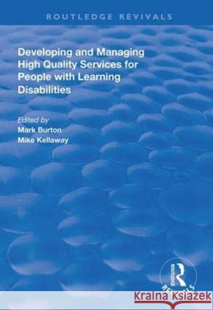 Developing and Managing High Quality Services for People with Learning Disabilities Mark Burton Mike Kellaway 9781138312883 Routledge - książka