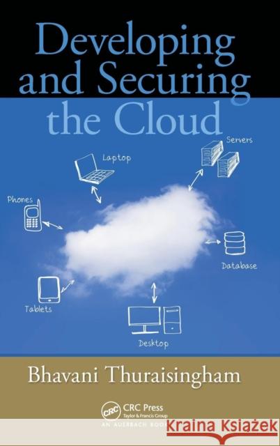 Developing and Securing the Cloud Bhavani Thuraisingham 9781439862919  - książka