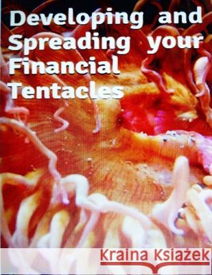 Developing and Spreading Your Financial Tentacles Dr Victor Peters Dr Michael Souryal 9781508682226 Createspace - książka