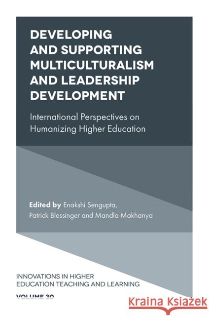 Developing and Supporting Multiculturalism and Leadership Development: International Perspectives on Humanizing Higher Education Enakshi Sengupta (Independent Researcher and Scholar, Afghanistan), Patrick Blessinger (St. John’s University, USA), Man 9781839094613 Emerald Publishing Limited - książka