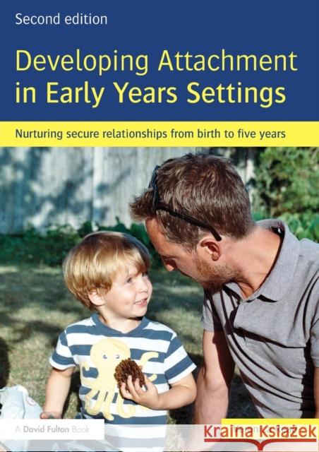Developing Attachment in Early Years Settings: Nurturing Secure Relationships from Birth to Five Years Read, Veronica 9780415825573 Routledge - książka