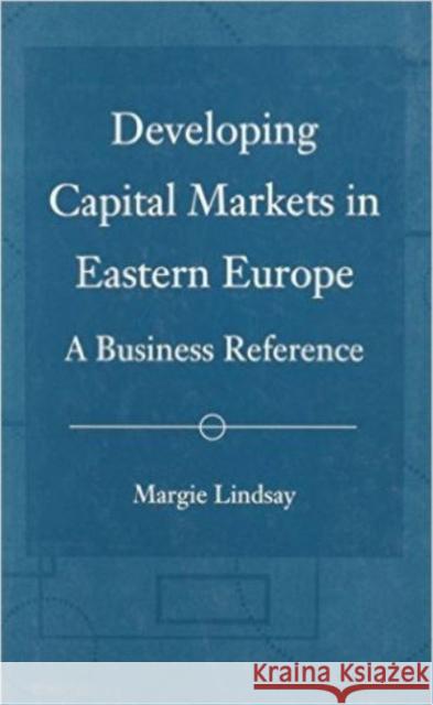 Developing Capital Markets in Eastern Europe: A Business Reference Margie Lindsay Gary Minda 9780814750674 Nyu Press - książka