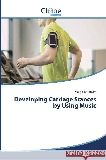 Developing Carriage Stances by Using Music Borkovits, Margit 9783330806092 GlobeEdit - książka