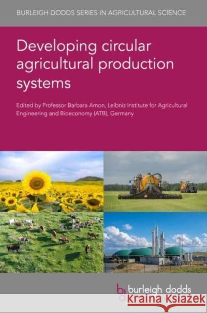 Developing Circular Agricultural Production Systems  9781801462563 Burleigh Dodds Science Publishing Limited - książka