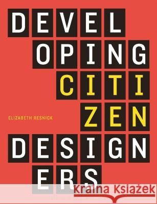 Developing Citizen Designers Elizabeth Resnick Elizabeth Resnick 9780857856203 Bloomsbury Academic - książka
