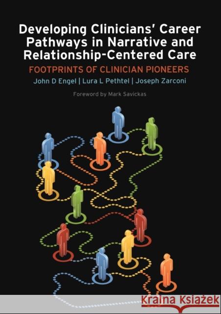 Developing Clinicians' Career Pathways in Narrative and Relationship-Centered Care: Footprints of Clinician Pioneers Engel, John D. 9781846195730  - książka