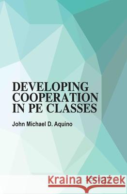 Developing Cooperation in PE Classes John Michael D. Aquino 9781834410883 Society Publishing - książka