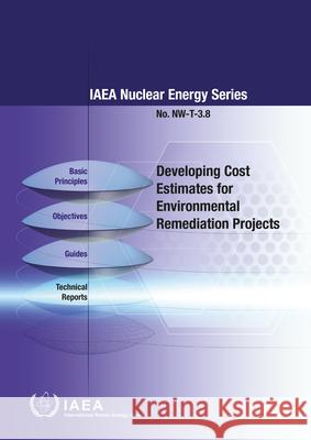 Developing Cost Estimates for Environmental Remediation Projects International Atomic Energy Agency 9789201032195 International Atomic Energy Agency - książka