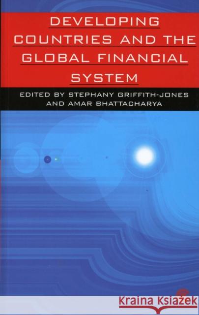 Developing Countries and the Global Financial System Stephany Griffith-Jones, Amar Bhattacharya 9780850926743 Commonwealth Secretariat - książka