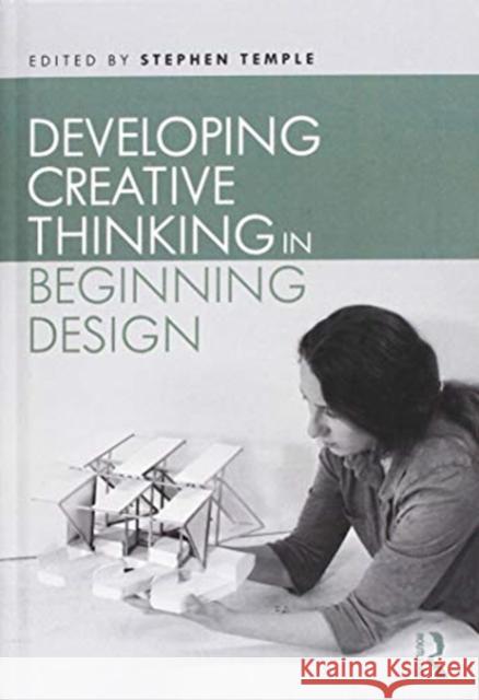 Developing Creative Thinking in Beginning Design Stephen Temple 9781138654860 Routledge - książka