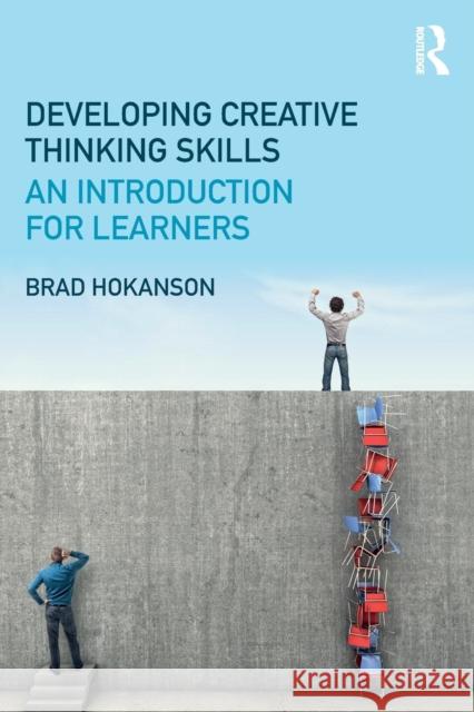 Developing Creative Thinking Skills: An Introduction for Learners Brad Hokanson 9781138939561 Routledge - książka