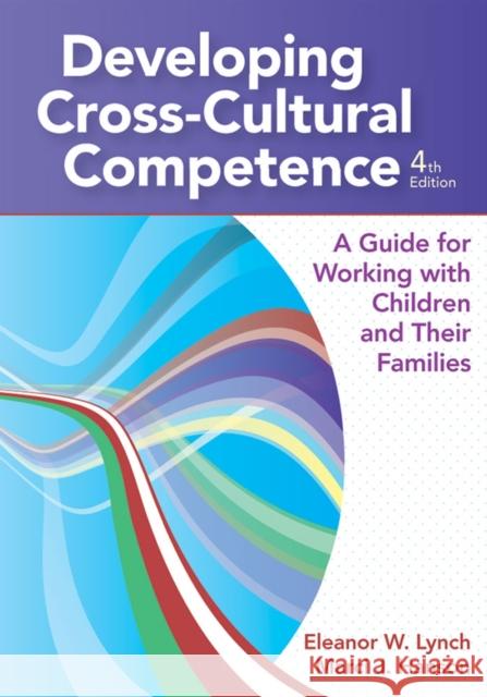 Developing Cross-Cultural Competence: A Guide for Working with Children and Their Families Lynch, Eleanor 9781598571639 Paul H Brookes Publishing - książka