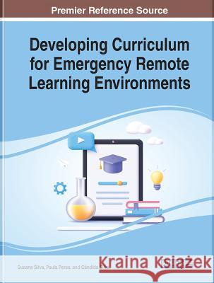 Developing Curriculum for Emergency Remote Learning Environments Susana Silva Paula Peres C?ndida Silva 9781668460719 IGI Global - książka