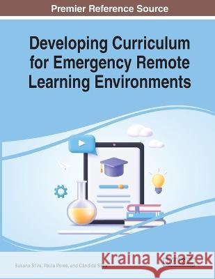 Developing Curriculum for Emergency Remote Learning Environments Susana Silva Paula Peres C?ndida Silva 9781668460757 IGI Global - książka