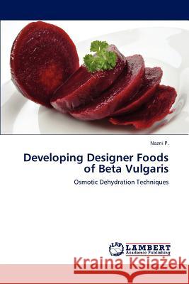 Developing Designer Foods of Beta Vulgaris P Nazni 9783659285974 LAP Lambert Academic Publishing - książka