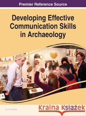 Developing Effective Communication Skills in Archaeology Enrico Proietti 9781799810599 Information Science Reference - książka