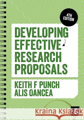 Developing Effective Research Proposals Keith F. Punch Alis E. Oancea 9781529796551 Sage Publications Ltd - książka