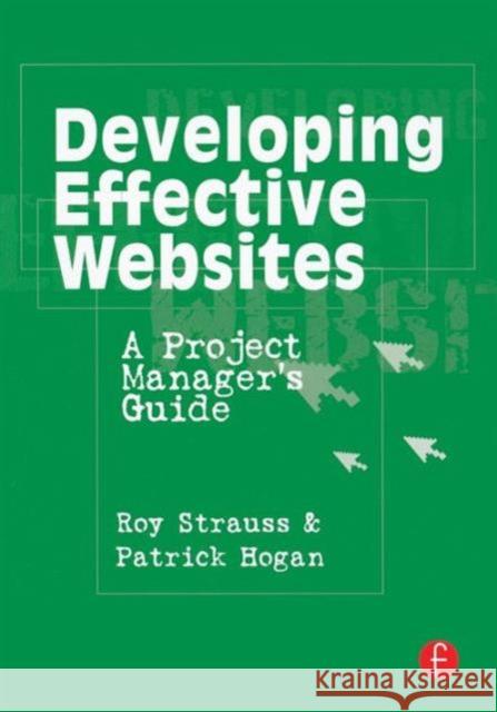 Developing Effective Websites: A Project Manager's Guide Strauss, Roy 9780240804439 Focal Press - książka