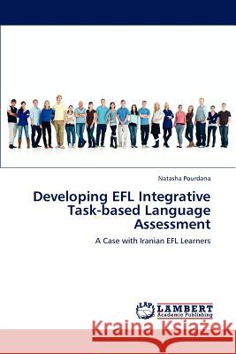 Developing EFL Integrative Task-based Language Assessment Pourdana Natasha 9783659223495 LAP Lambert Academic Publishing - książka