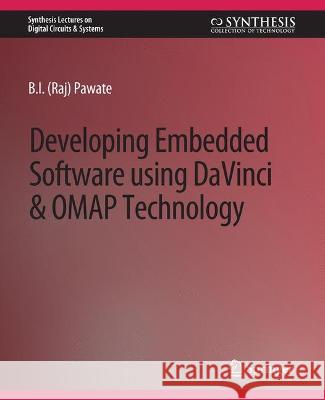 Developing Embedded Software using DaVinci and OMAP Technology B.I. Pawate   9783031797934 Springer International Publishing AG - książka