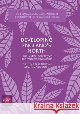 Developing England's North: The Political Economy of the Northern Powerhouse Berry, Craig 9783319873428 Palgrave MacMillan - książka
