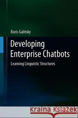 Developing Enterprise Chatbots: Learning Linguistic Structures Galitsky, Boris 9783030042981 Springer - książka